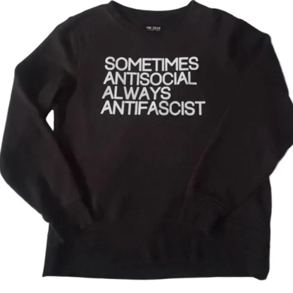 Sometimes Antisocial Always Antifascist Sweatshirt